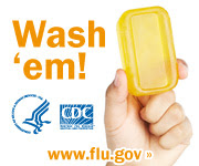 Wash your hands with soap and clean running water. Visit www.cdc.gov/h1n1 for more information.
