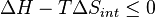  \Delta H - T \Delta S_{int} \le 0 \,