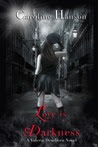 Love is Darkness (Valerie Dearborn, #1)
