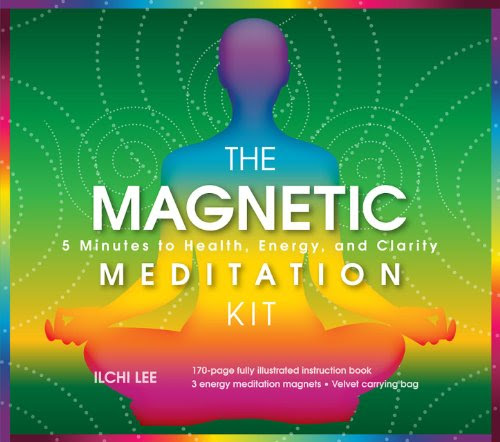 The Magnetic Meditation Kit: 5 Minutes to Health, Energy, and Clarity, by Ilchi Lee