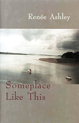Someplace Like This, by Renee Ashley