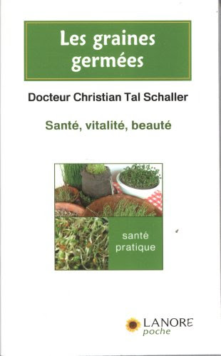 Les graines germées : Santé, vitalité, beauté Les graines germées : Santé, vitalité, beauté