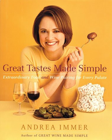Great Tastes Made Simple: Extraordinary Food and Wine Pairing for Every Palate, by Andrea Immer