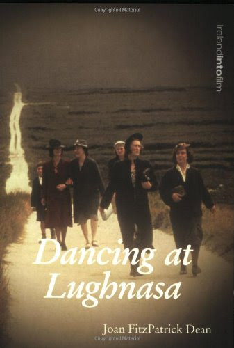 Dancing at Lughnasa (Ireland into Film), by Joan FitzPatrick Dean