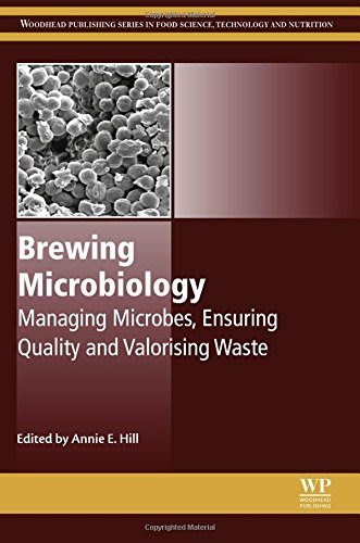 Brewing Microbiology: Managing Microbes, Ensuring Quality and Valorising Waste (Woodhead Publishing Series in Food Science, Technology and