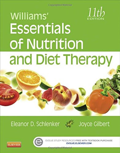 Williams' Essentials of Nutrition and Diet Therapy, 11e, by Eleanor Schlenker PhD RD, Joyce Ann Gilbert Williams' Essentials of Nutrition and Diet Therapy, 11e, by Eleanor Schlenker PhD RD, Joyce Ann Gilbert