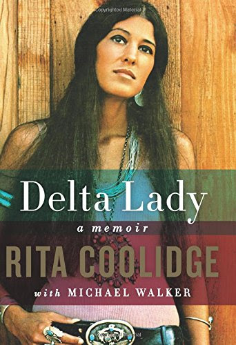 Delta Lady: A Memoir, by Rita Coolidge, Michael Walker