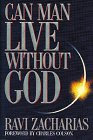 Can Man Live Without God, by Ravi K. Zacharias