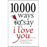 10,000 Ways to Say I Love You