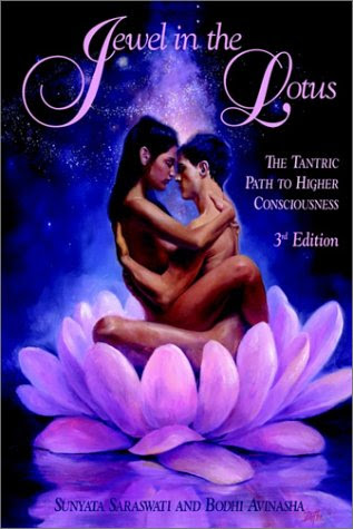 Jewel in the Lotus/The Tantric Path to Higher Consciousness, by Sunyata Saraswati, Bodhi Avinasha