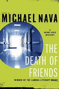 The Death of Friends by Michael Nava