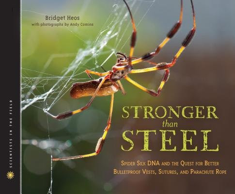 Stronger Than Steel( Spider Silk DNA and the Quest for Better Bulletproof Vests Sutures and Parachute Rope)[STRONGER THAN STEEL][Hardcover]