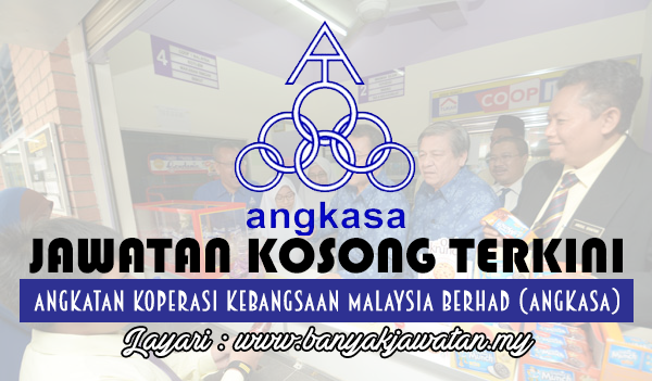 Jawatan Kosong 2017 di Koperasi Kebangsaan Malaysia Berhad (ANGKASA) www.banyakjawatan.my