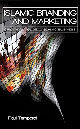 Islamic Branding and Marketing: Creating A Global Islamic Business, by Paul Temporal