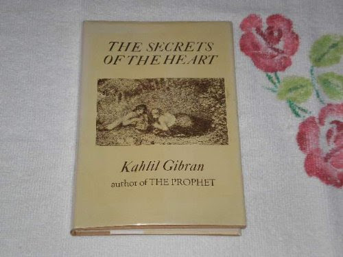 The secrets of the heart;: A special selection, by Kahlil Gibran