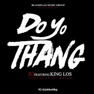 New Music: Ju – Do Yo Thang Featuring King Los