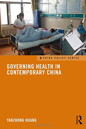 Governing Health in Contemporary China (China Policy Series), by Yanzhong Huang