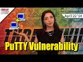 New PuTTY Vulnerability - ThreatWire