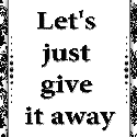Let's Just Give It Away