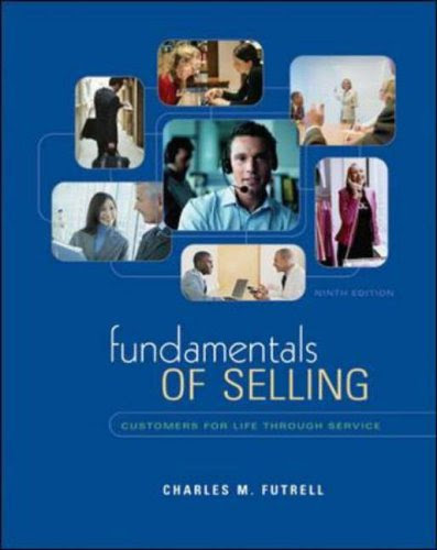 Fundamentals Of Selling: Customers For Life Through Service (Mcgraw-Hill/Irwin Series in Marketing), by Charles Futrell