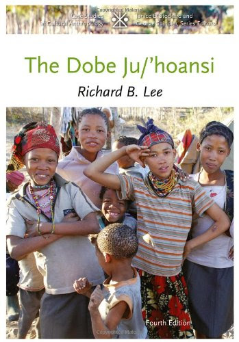 The Dobe Ju/'Hoansi (Case Studies in Cultural Anthropology)