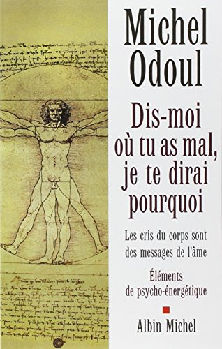 Dis-moi où tu as mal : Je te dirai pourquoi Dis-moi où tu as mal : Je te dirai pourquoi