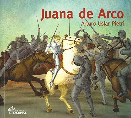 Juana De Arco (Spanish Edition), by Arturo Uslar Pietri