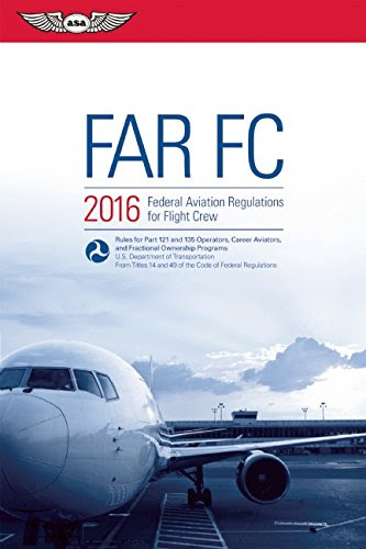 FAR-FC 2016: Federal Aviation Regulations for Flight Crew (FAR/AIM series), by Federal Aviation Administration (FAA)/Aviation Supplies & A