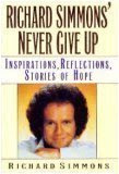 Richard Simmons' Never Give Up: Inspirations, Reflections, Stories of HopeBy Richard Simmons