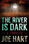 The River Is Dark by Joe Hart
