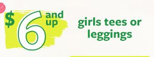 $6 and up | Girls tees or leggings