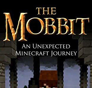 Free Reading The Mobbit: An Unexpected Minecraft Journey Reading Free PDF
