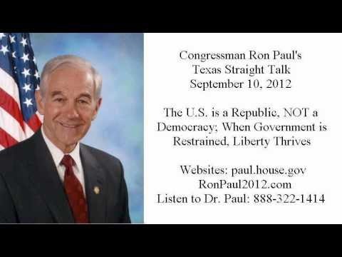 Ron Paul's Texas Straight Talk 9/10/12: The US is a Republic, NOT a Democracy!