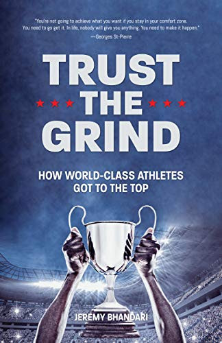 Trust the Grind: How World-Class Athletes Got To The Top (Motivational Book for Teens, Gift for Teen Boys)