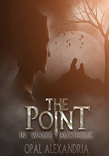 The Point: In Walks Alcoholic, by Opal Alexandria, Shonda Cauley