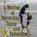 a Mother of Yesterday and Tomorrow