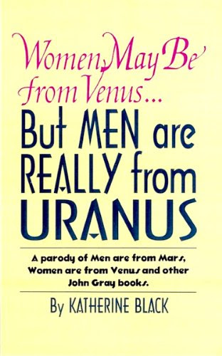 Women May Be from Venus, But Men are Really from Uranus, by Katherine Black, Finn Contini