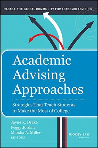 Academic Advising Approaches: Strategies That Teach Students to Make the Most of CollegeFrom Brand: Jossey-Bass