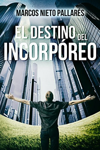 EL DESTINO DEL INCORPÓREO (Spanish Edition), by MARCOS NIETO PALLARÉS