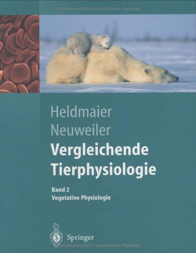 Vergleichende Tierphysiologie: Gerhard Heldmaier Vegetative Physiologie 3540000674 pdf