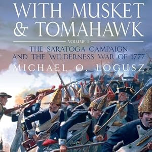 With Musket And Tomahawk Vol I Audiobook Michael Logusz