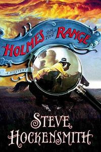 Holmes on the Range by Steve Hockensmith