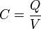 C = \frac{Q}{V}