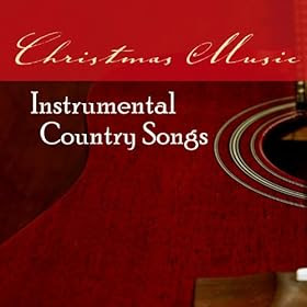 Amazon com Christmas Music Instrumental Country Songs Amazon com Christmas Music Instrumental Country Songs