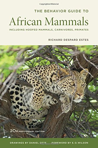 The Behavior Guide to African Mammals: Including Hoofed Mammals, Carnivores, Primates, by Richard D. Estes