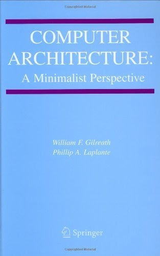 Computer Architecture: A Minimalist Perspective (The Springer International Series in Engineering and Computer Science)