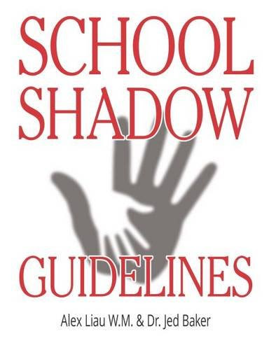 School Shadow Guidelines, by Dr. Jed Baker, Alex Liau W. M.