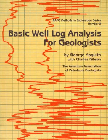 Basic Well Log Analysis for Geologists, by George B. Asquith, Charles R. Gibson