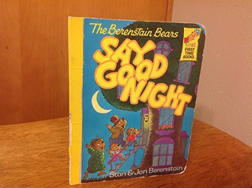The Berenstain Bears Say Good Night, by stan & jan berenstain