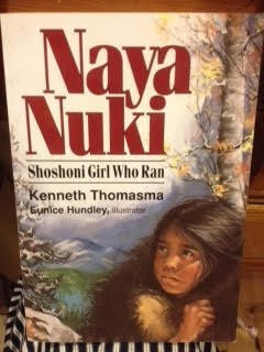 Naya Nuki Shoshoni Girl Who Ran, by Kenneth Thomasma
